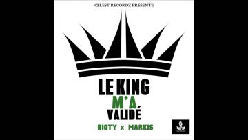 Bigty x Markis – Le King ma validé (Audio)