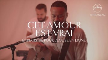 Cet amour est vrai (Léglise en ligne) | Hillsong En Français