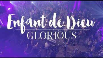 Glorious –  Enfant de Dieu – album : Promesse