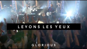 Glorious – Levons les yeux – Album : Glorious