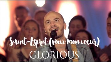 Glorious – Saint-Esprit (Voici mon coeur) – album : Promesse