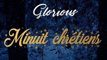 Minuit chrétiens – Glorious – Album Noël