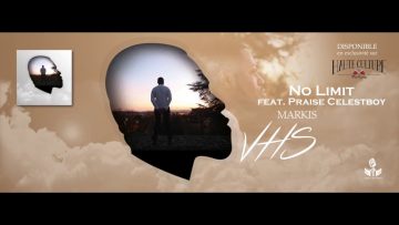 No Limit – Markis feat. Praise Celestboy (VHS)