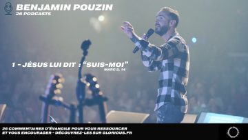 Podcast Benjamin Pouzin – #1 Jésus lui dit : Suis-moi