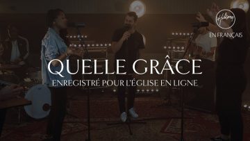 Quelle grâce (Léglise en ligne) | Hillsong En Français