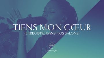 Tiens mon cœur (Enregistré dans nos salons) | Hillsong En Français