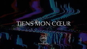 Tiens mon cœur | Hillsong En Français