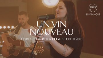 Un vin nouveau (Léglise en ligne) | Hillsong En Français