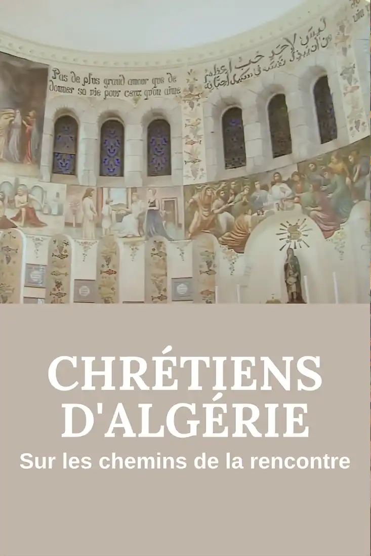 Algérie : Quelle vie catholique sur place? Quelle "rencontre" avec les musulmans ? Quel espace de liberté pour pratiquer sa foi ?