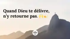 Quand Dieu te délivre, n’y retourne pas