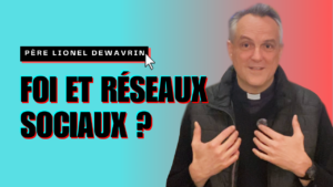 Réseaux sociaux Père Lionel Dewavrin